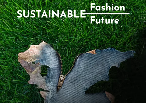 Sustainable Fashion = Sustainable Future